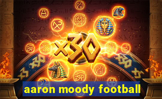 aaron moody football